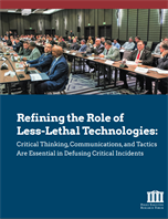Image for Refining the Role of Less-Lethal Technologies:  Critical Thinking, Communications, and Tactics Are Essential in Defusing Critical Incidents