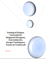 Image for Catalog of Unique, Concealed & Disguised Weapons, Concealments, Escape Techniques, Tactics & Tradecraft